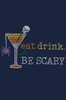 Eat, Drink & be Scary- Women's T-shirt