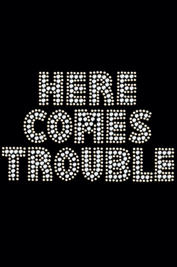 Here Comes Trouble - Women's T-shirt