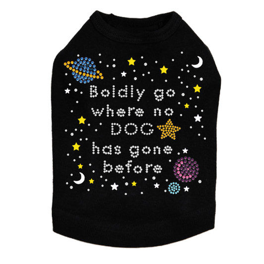 Boldly Go Where No Dog Has Gone Before dog tank for large and small dogs.