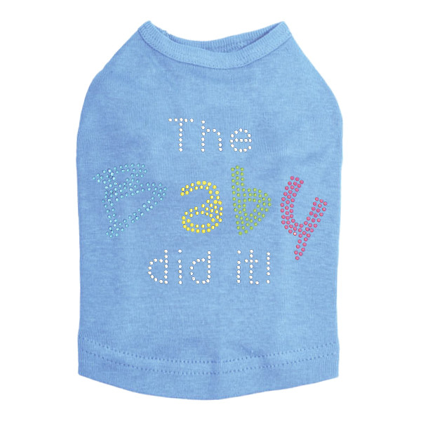 The Baby Did It dog tank for large and small dogs.
5" X 3.5" design with clear, blue, yellow, green & pink rhinestones.