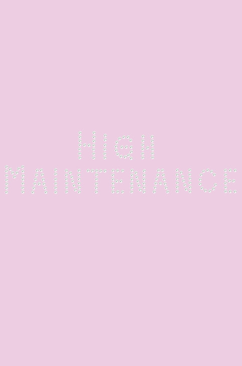 High Maintenance  - Women's T-shirt