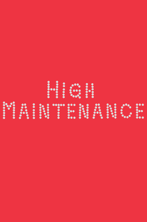 High Maintenance  - Women's T-shirt