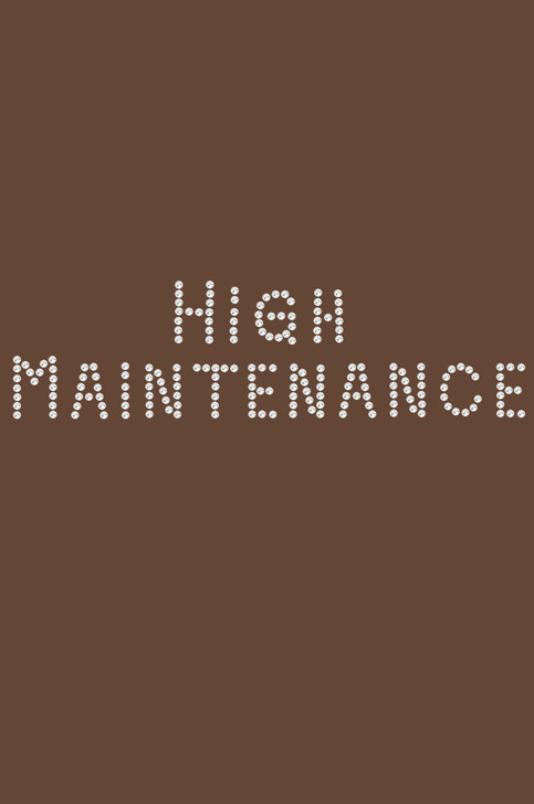 High Maintenance  - Women's T-shirt