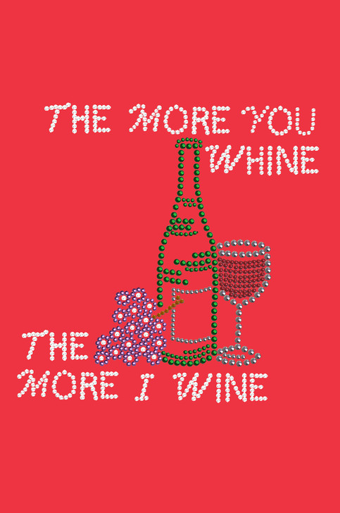 Wine Bottle, Glass & Grapes - The More you Whine... - Women's T-shirt