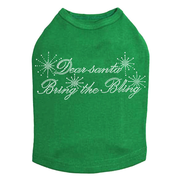 Dear Santa Bring the Bling - Kelly Green Dog Tank