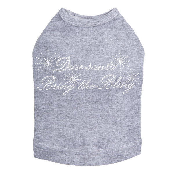 Dear Santa Bring the Bling - Gray Dog Tank