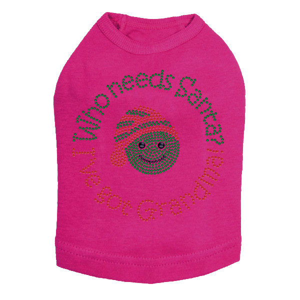 "Who Needs Santa - I've Got Grandma" - Fuchsia Dog Tank