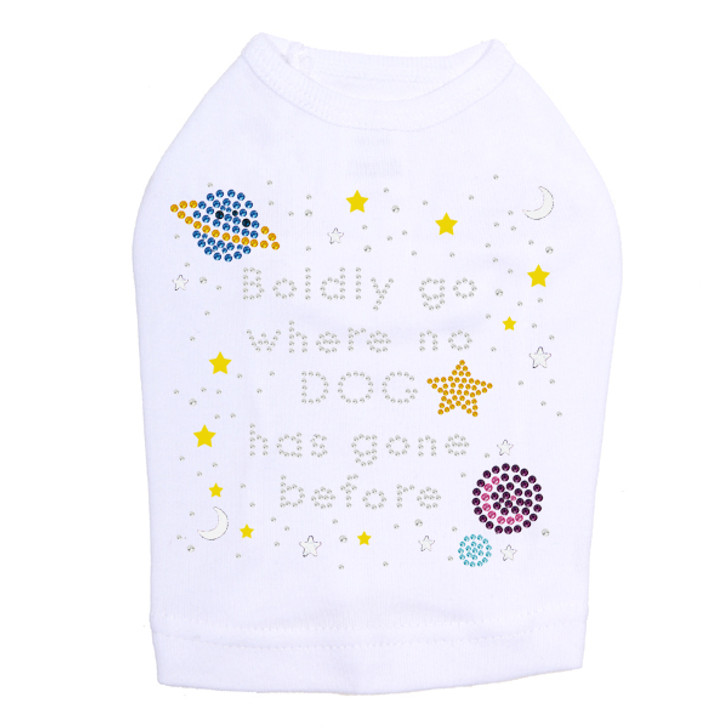 Boldly Go Where No Dog Has Gone Before dog tank for large and small dogs.