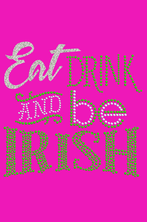 Eat, Drink & Be Irish - Women's T-shirt