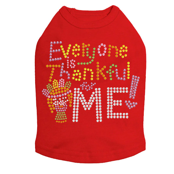 Everyone is Thankful for Me! - Dog Tank