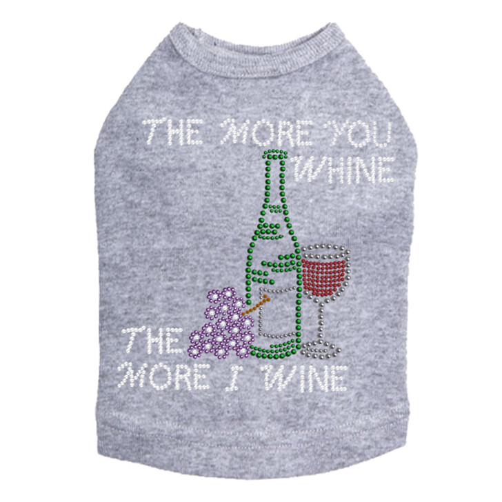 Wine Bottle, Glass & Grapes - The More you Whine -  Dog Tank