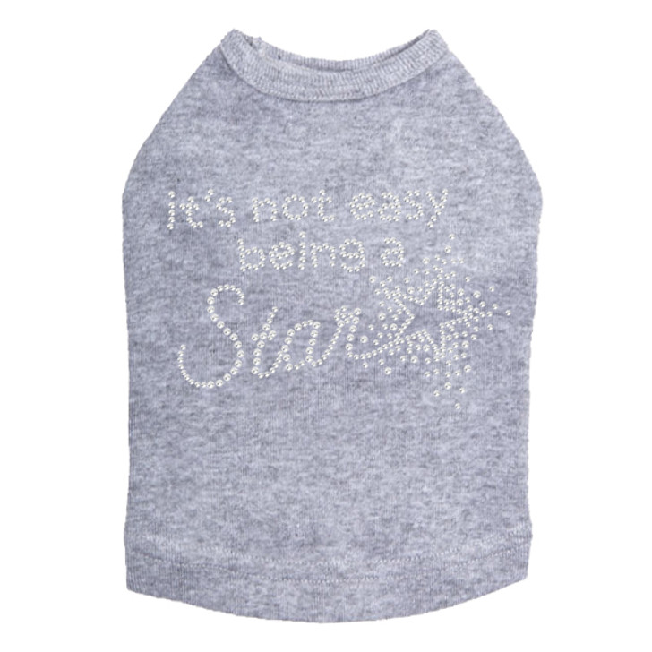 It's Not Easy Being a Star- Dog Tank rhinestone dog tank for large and small dogs.