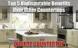 Quartz Countertop - Top 5 Undisputable Benefits Over Other Countertops