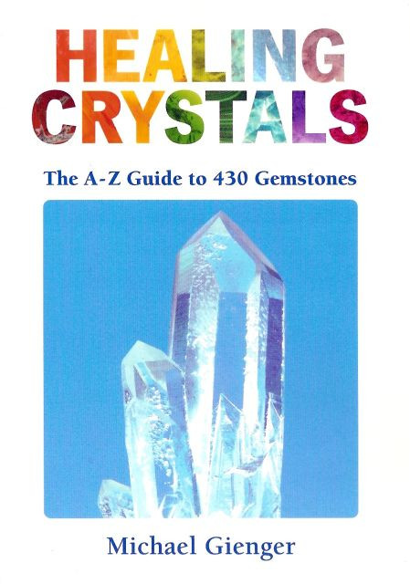 Healing Crystals: The A-Z Guide to 430 Gemstones by Michael Gienger ...