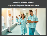 HPG Trends: Vertical Market Top Trending Healthcare Products