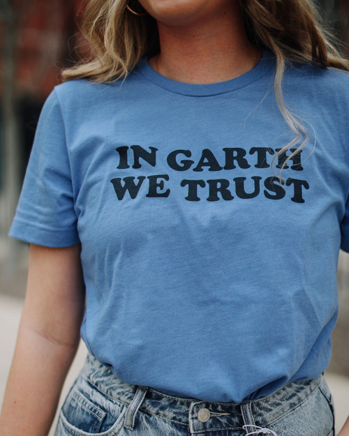 In Garth We Trust T-Shirt