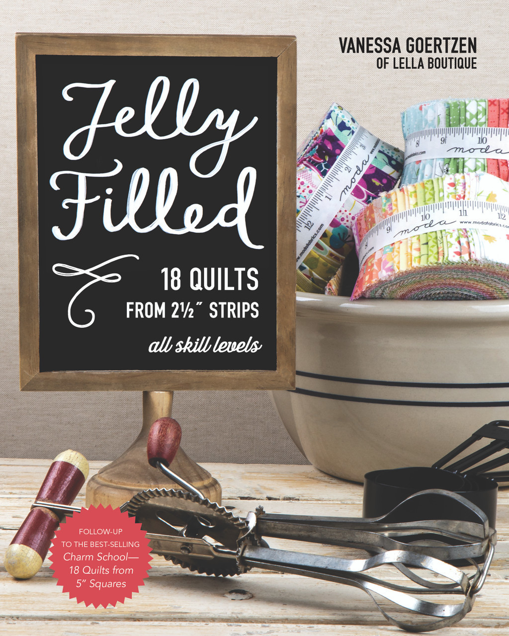 Jelly Filled—18 Quilts from 2 1/2'' Strips: All Skill Levels [eBook]