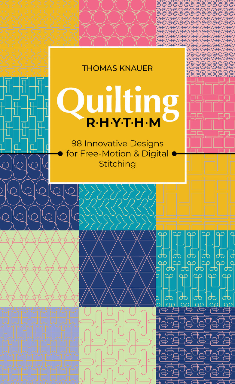 Quilting Rhythm: 95 Innovative Designs for Free-Motion and Digital Stitching [Book]
