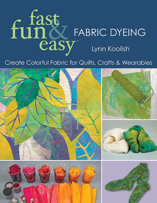 CT Publishing Fast, Fun & Easy Fabric Dyeing Print-on-Demand Edition