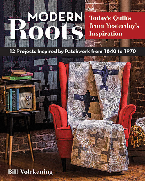 Stash Books Modern Roots Todays Quilts from Yesterdays Inspiration