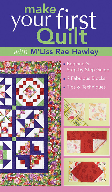 CT Publishing Make Your First Quilt with M'Liss Rae Hawley Print-on-Demand Edition