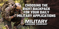 Choosing the Right Backpack for Your Daily Military Applications