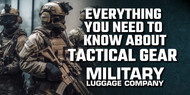 Everything You Need to Know About Tactical Gear