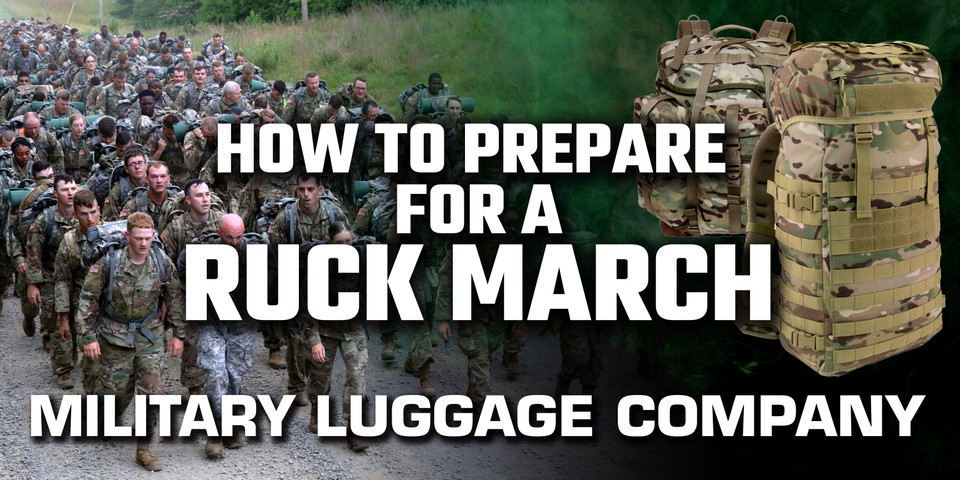 How to Prepare for a Ruck March - Military Luggage