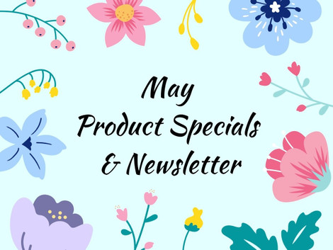 May 2022 Product Specials & Newsletter May 2022 Product Specials & Newsletter
