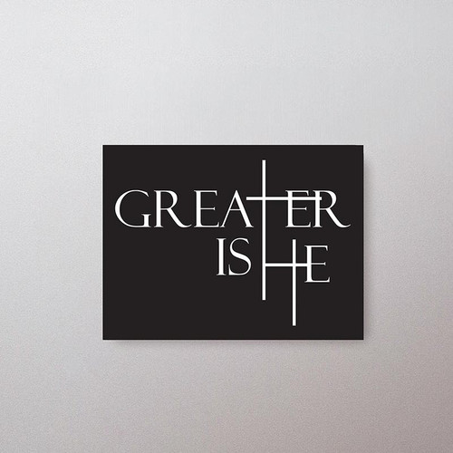 Greater Is He Collection Magnet