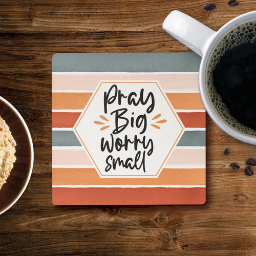 Ceramic Coasters - Pray Big Worry