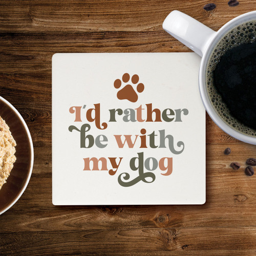 Ceramic Coasters - I'd Rather Be With My Dog