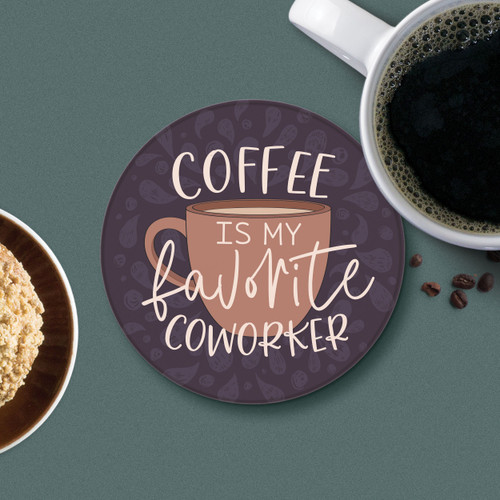 Round Coaster - Coffee Is My Favorite Coworker