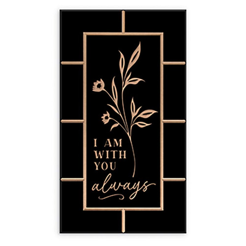 Carved Black Collection - I Am With You Always