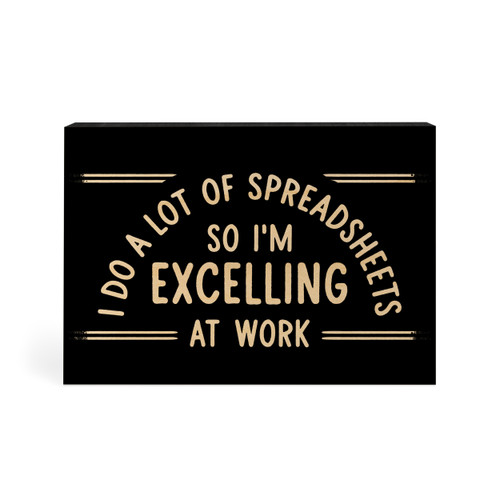 Wood Block - I do A Lot Of Spreadsheets