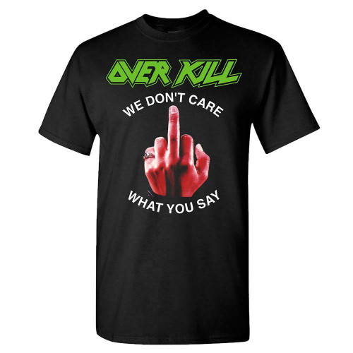 Overkill We Don't Care F You T-Shirt