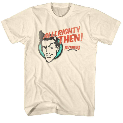 Ace Ventura Alrighty Then Natural Adult T-Shirt