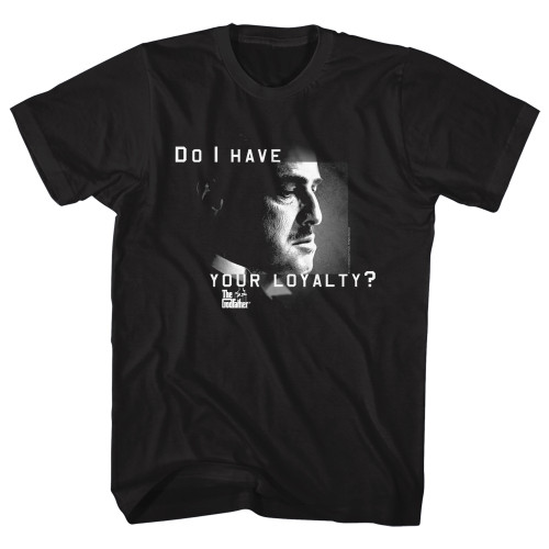 Godfather Do I Have Your Loyalty Black Adult T-Shirt