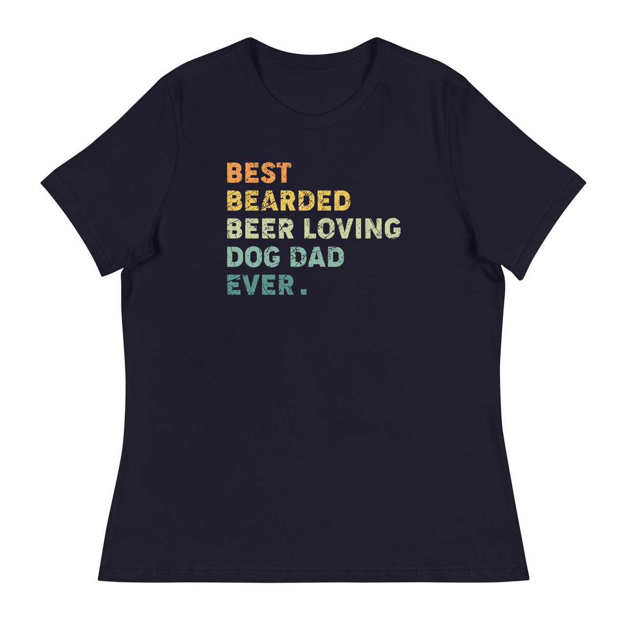 Best Bearded Beer Loving Dog Dad Ever Women's Relaxed T-Shirt - Bella + Canvas 6400 