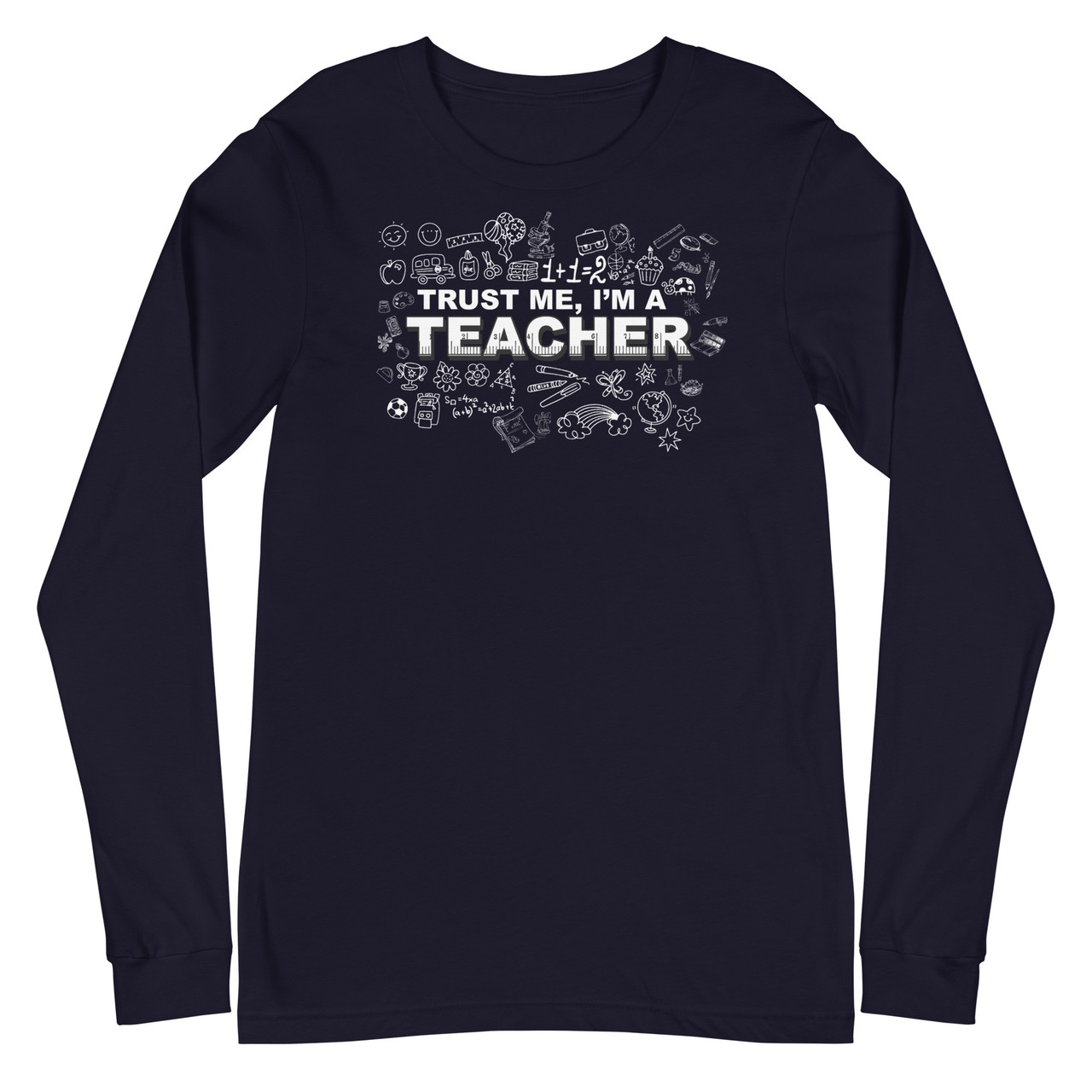 Trust Me I'm A Teacher Unisex Long Sleeve Tee - Bella + Canvas 3501 