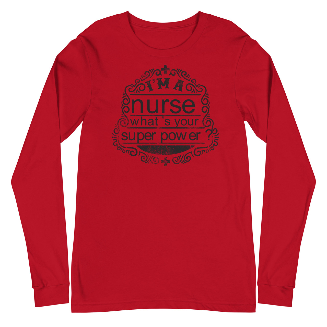 I'm A Nurse Unisex Long Sleeve Tee - Bella + Canvas 3501 