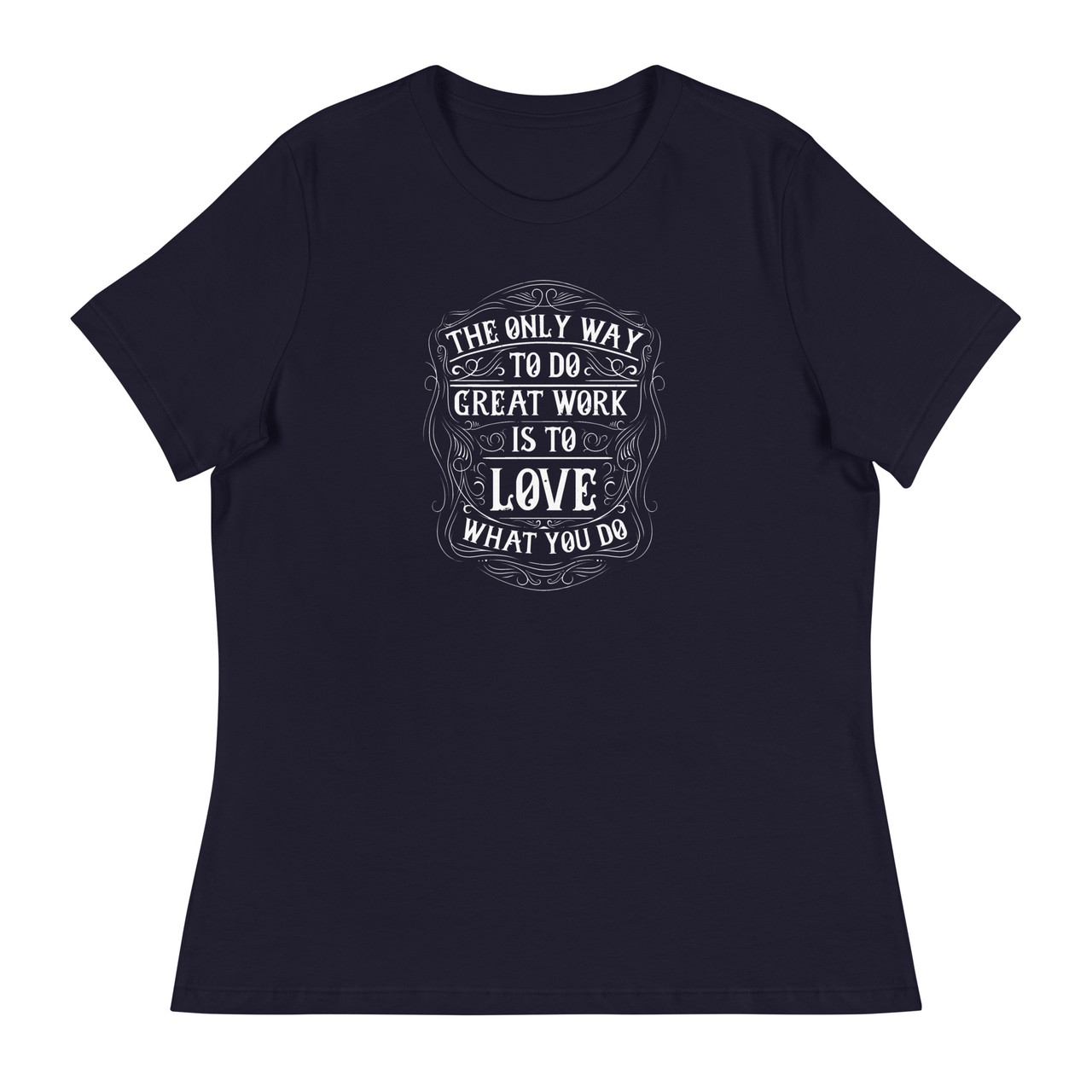 Love What You Do Women's Relaxed T-Shirt - Bella + Canvas 6400 