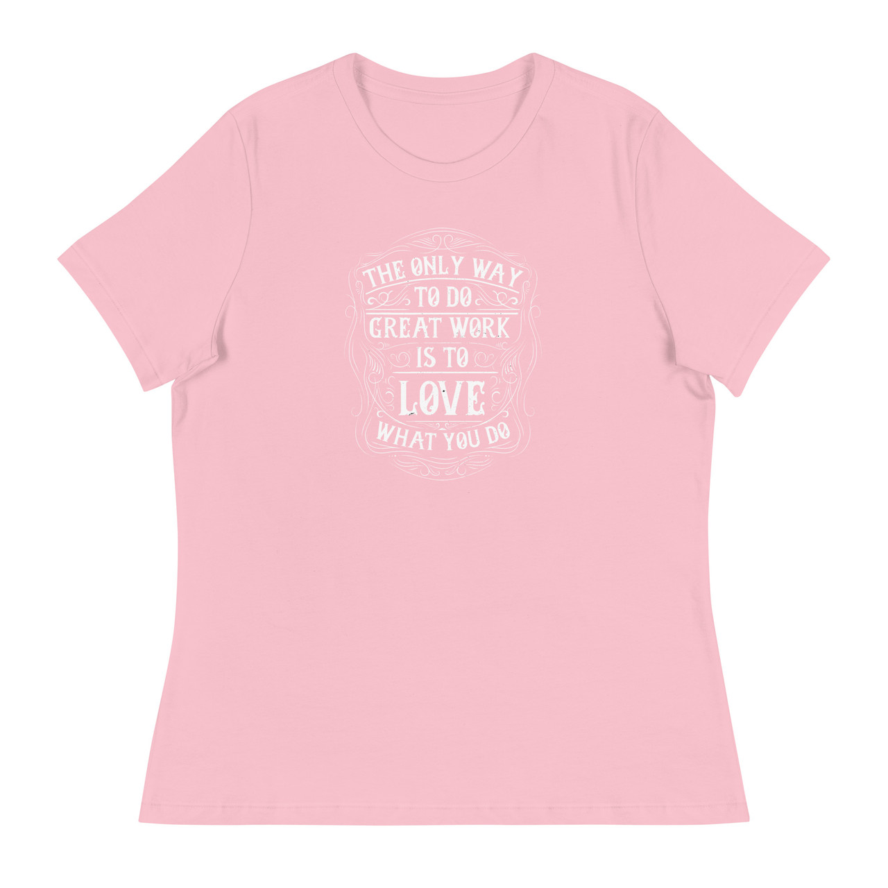 Love What You Do Women's Relaxed T-Shirt - Bella + Canvas 6400 