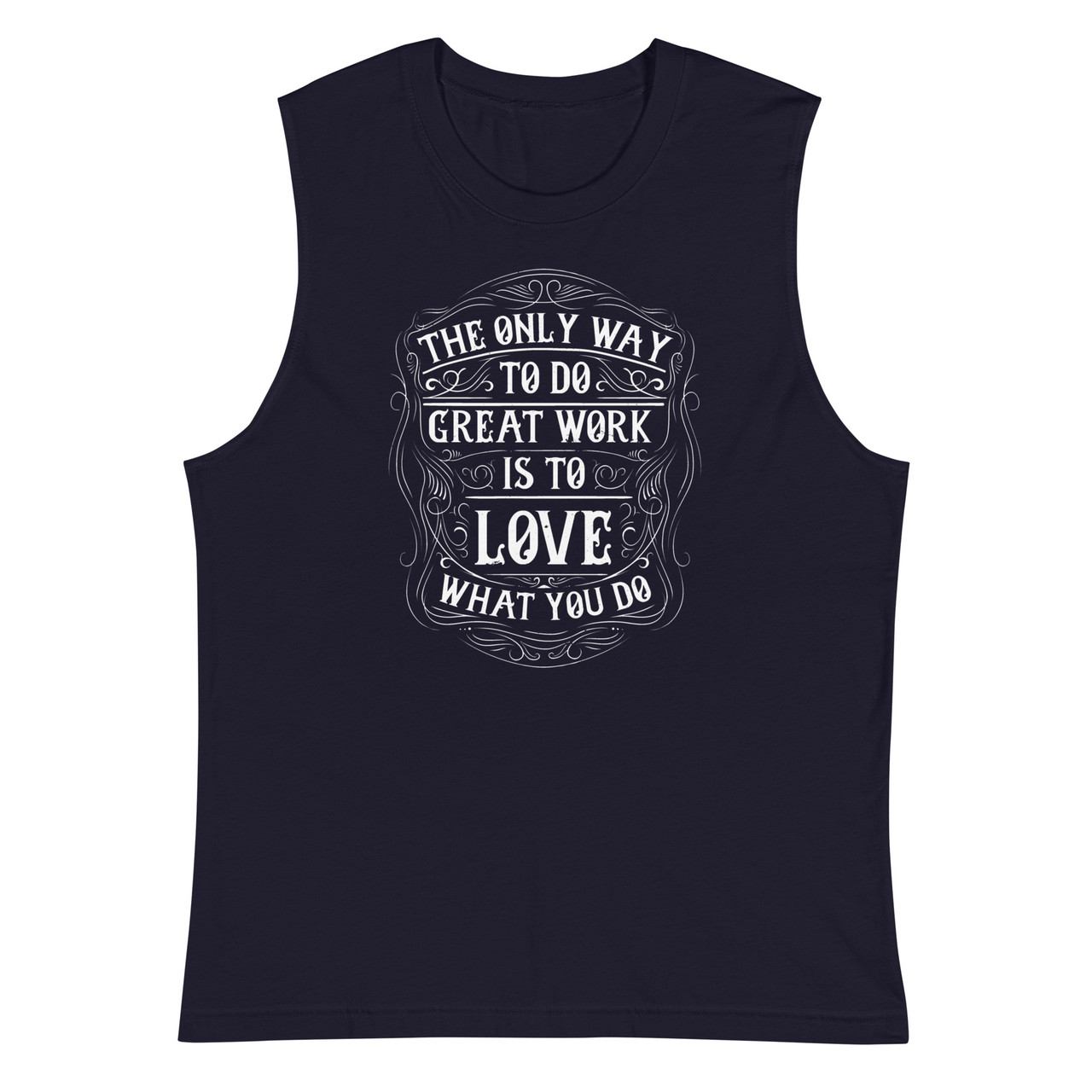 Love What You Do Unisex Muscle Shirt - Bella + Canvas 3483