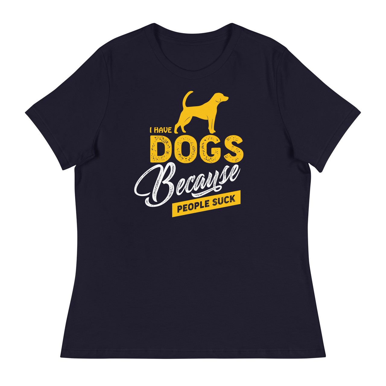 I Have Dogs Because People Suck Women's Relaxed T-Shirt - Bella + Canvas 6400 