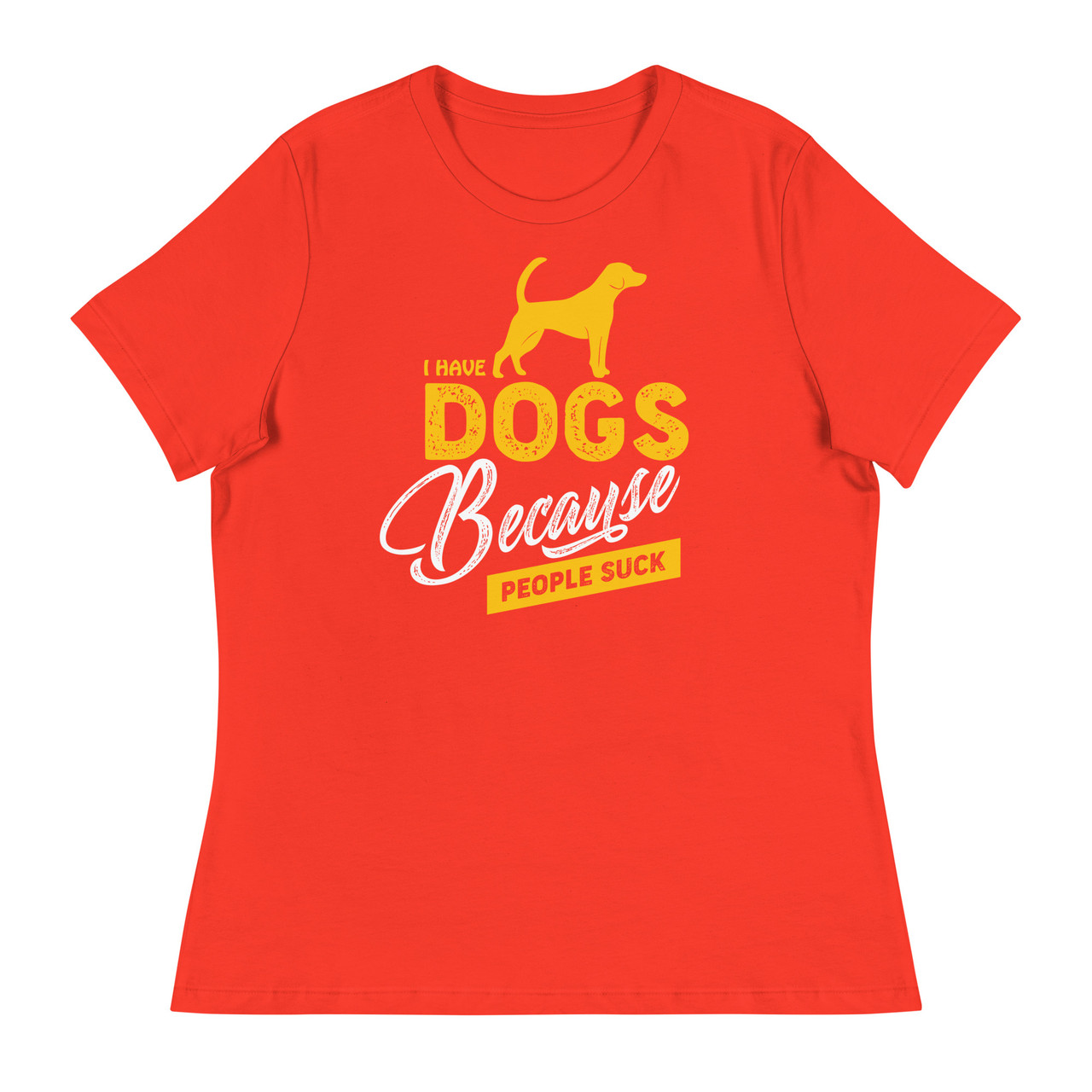 I Have Dogs Because People Suck Women's Relaxed T-Shirt - Bella + Canvas 6400 