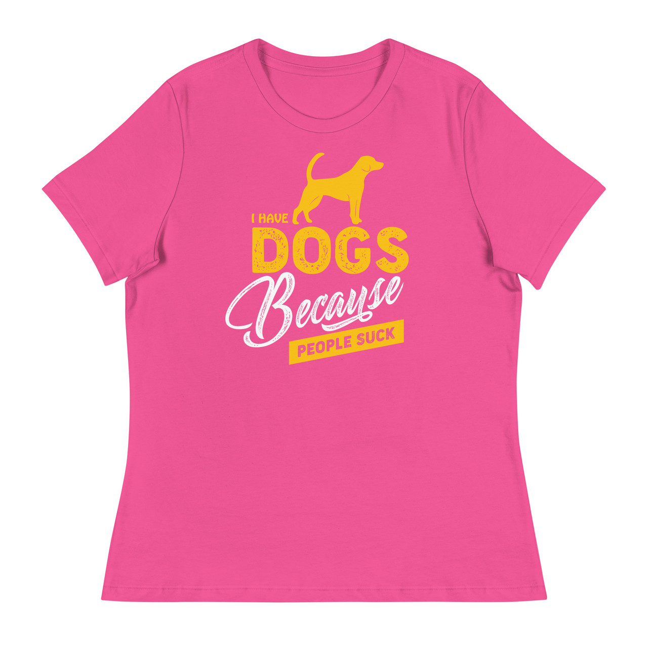 I Have Dogs Because People Suck Women's Relaxed T-Shirt - Bella + Canvas 6400 