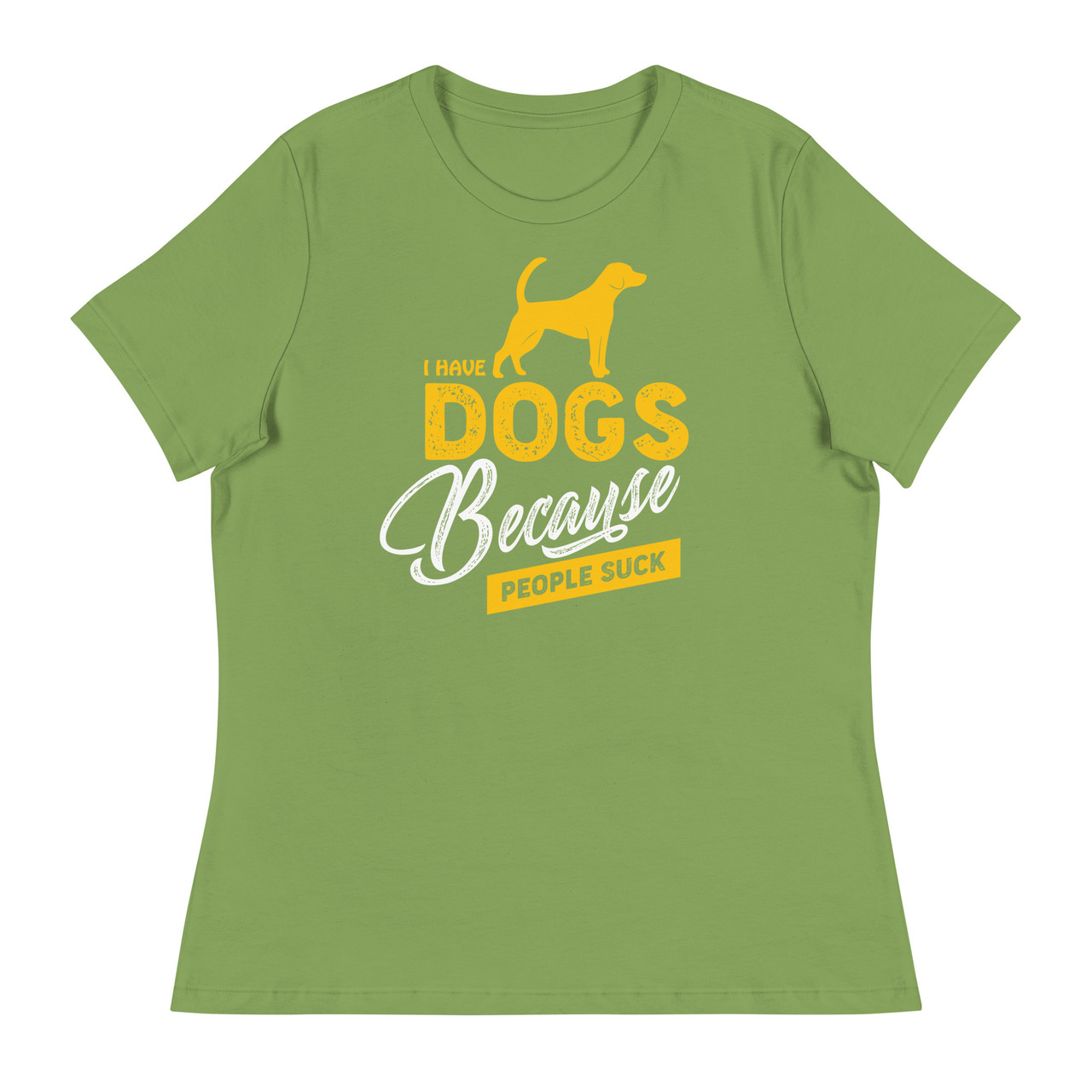 I Have Dogs Because People Suck Women's Relaxed T-Shirt - Bella + Canvas 6400 