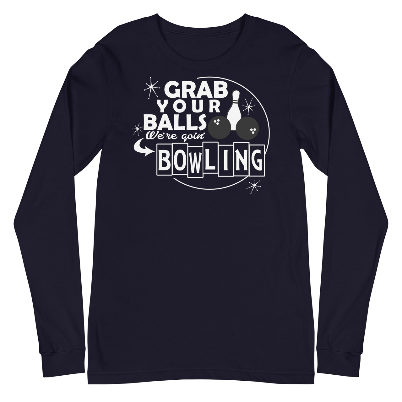 Grab Your Balls Were Going Bowling Unisex Long Sleeve Tee - Bella + Canvas 3501 