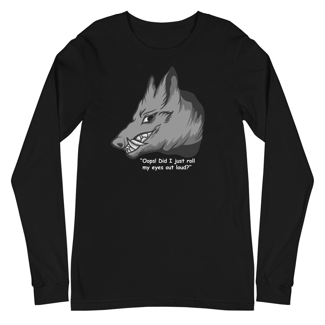 Oops! Did I just roll my eyes out loud? Unisex Long Sleeve Tee - Bella + Canvas 3501 